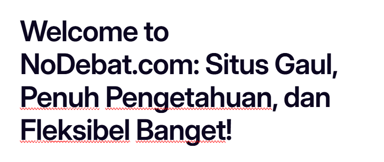 Welcome to NoDebat.com: Situs Gaul, Penuh Pengetahuan, dan Fleksibel Banget!